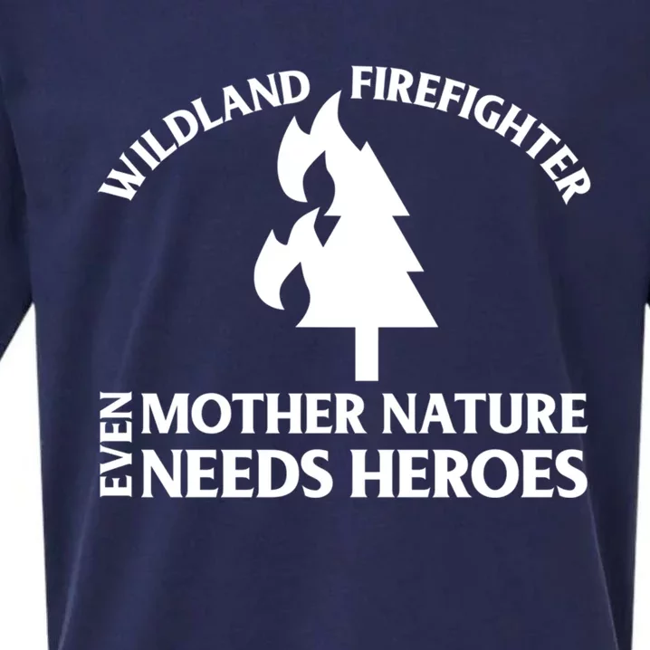 Wild Land Rural Fire Fighters Mother Nature Needs Heroes Meaningful Gift Sueded Cloud Jersey T-Shirt