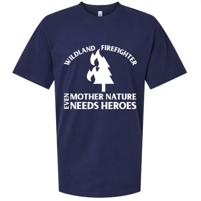 Wild Land Rural Fire Fighters Mother Nature Needs Heroes Meaningful Gift Sueded Cloud Jersey T-Shirt