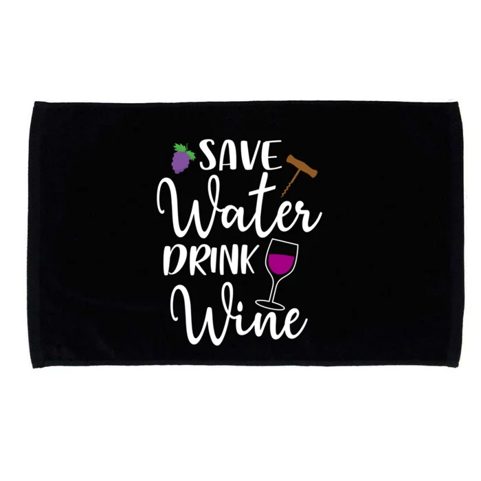 Wine Lover Save Water Wine Ing Quote Winery Gift Microfiber Hand Towel