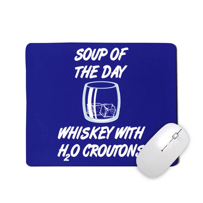 Whiskey Lover Soup Of Day With Water Croutons Humor Gift Mousepad