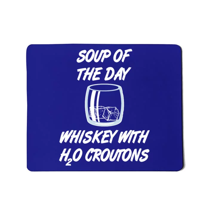 Whiskey Lover Soup Of Day With Water Croutons Humor Gift Mousepad