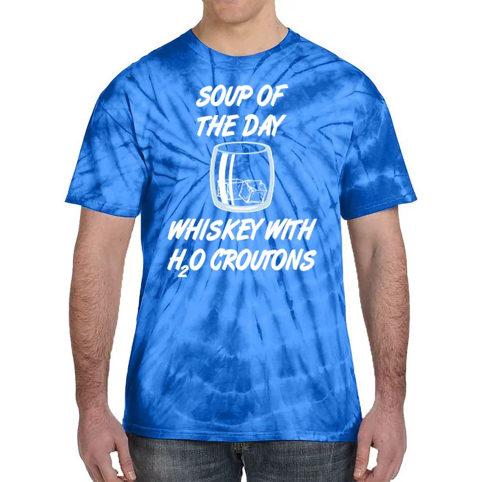 Whiskey Lover Soup Of Day With Water Croutons Humor Gift Tie-Dye T-Shirt