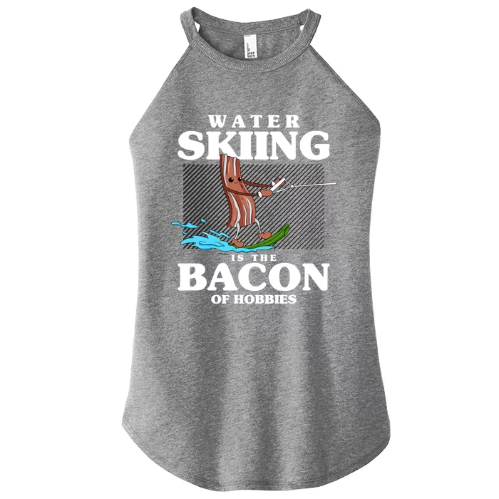 Wave Lover Sports Water Skiing Is The Bacon Of Hobbies Gift Women’s Perfect Tri Rocker Tank