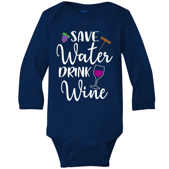 Wine Lover Save Water Wine Ing Quote Winery Gift Baby Long Sleeve Bodysuit