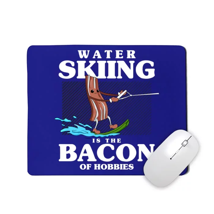 Wave Lover Sports Water Skiing Is The Bacon Of Hobbies Funny Gift Mousepad