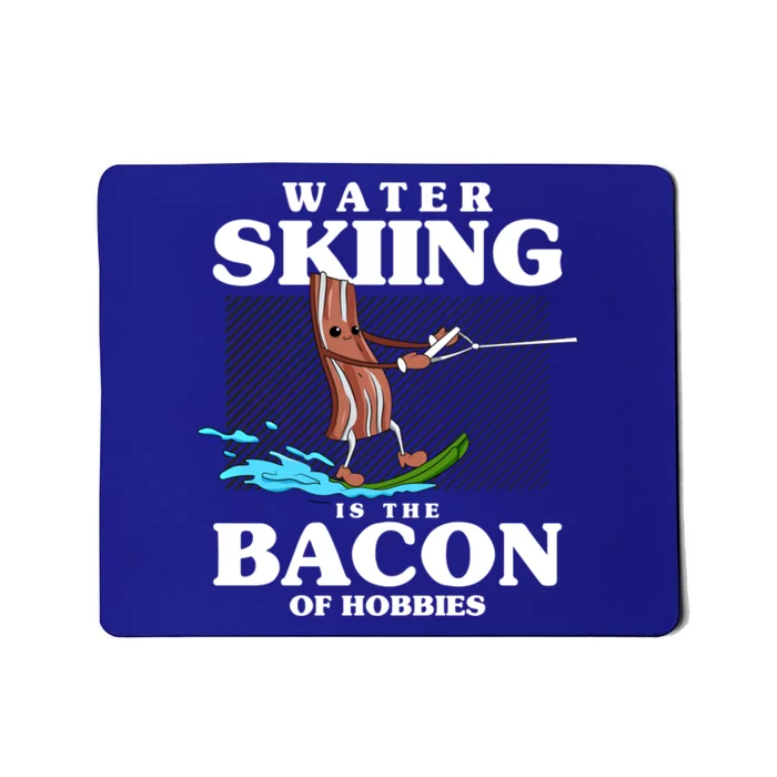 Wave Lover Sports Water Skiing Is The Bacon Of Hobbies Funny Gift Mousepad