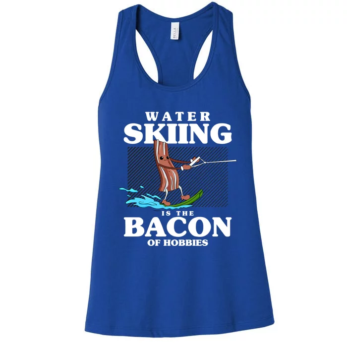 Wave Lover Sports Water Skiing Is The Bacon Of Hobbies Funny Gift Women's Racerback Tank