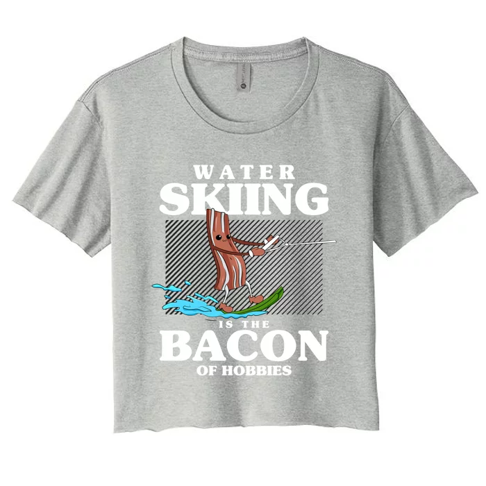 Wave Lover Sports Water Skiing Is The Bacon Of Hobbies Funny Gift Women's Crop Top Tee