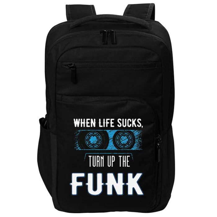 When Life Sucks Turn Up The Funk Music Funk Impact Tech Backpack