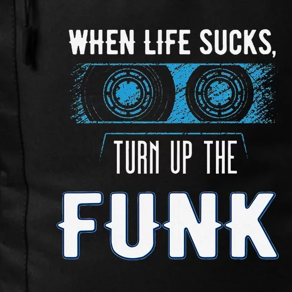 When Life Sucks Turn Up The Funk Music Funk Daily Commute Backpack