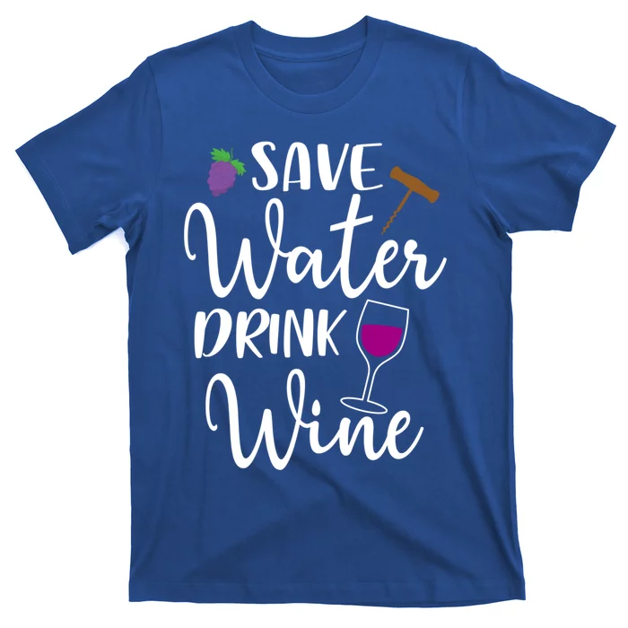 Wine Lover Save Water Wine Ing Quote Winery Gift T-Shirt