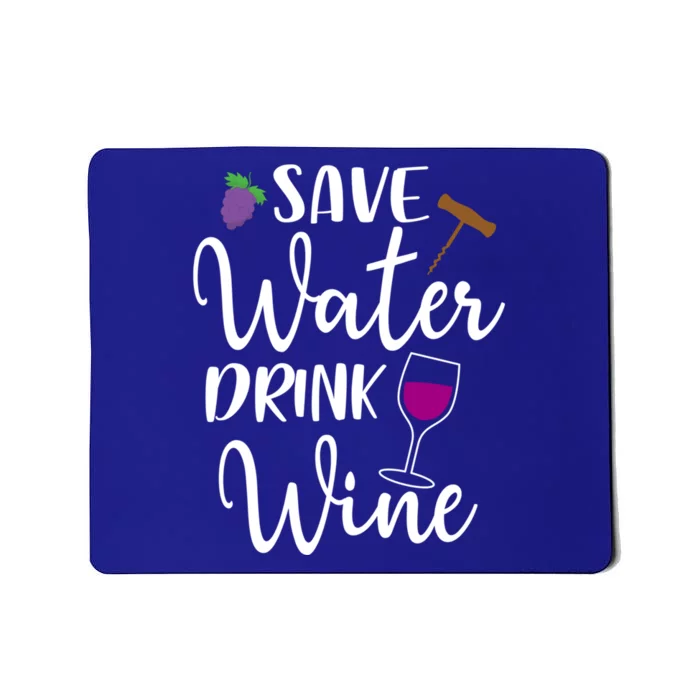 Wine Lover Save Water Wine Ing Quote Winery Gift Mousepad