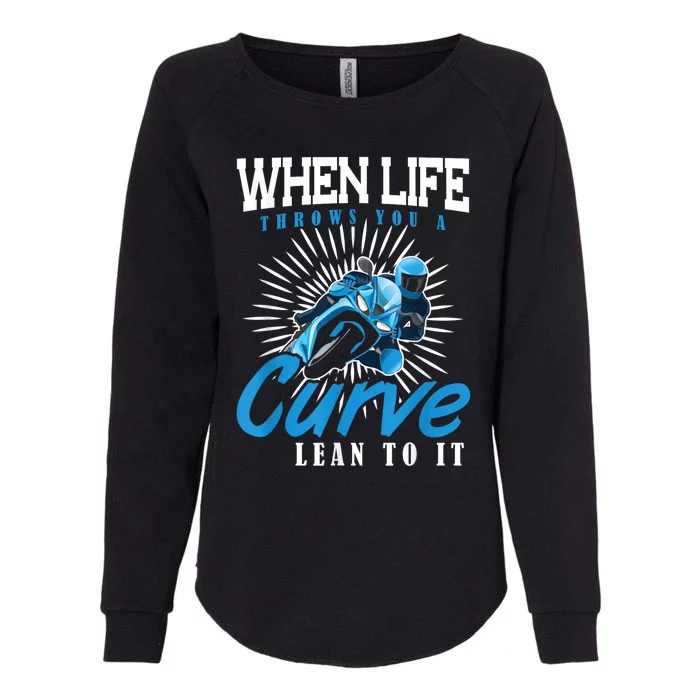 When Life Throws You A Curve Lean Into It Motorcycle Womens California Wash Sweatshirt