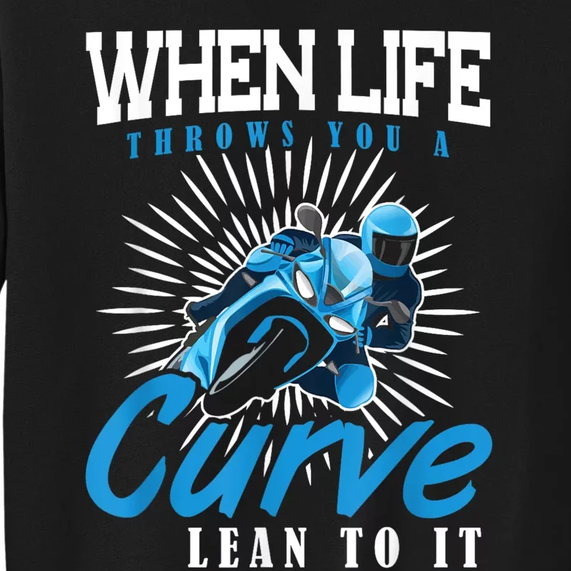 When Life Throws You A Curve Lean Into It Motorcycle Tall Sweatshirt