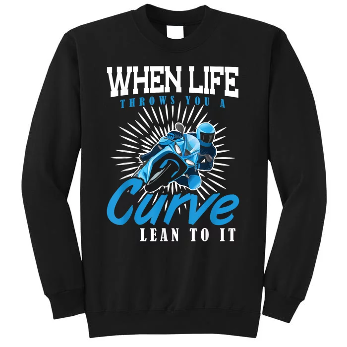 When Life Throws You A Curve Lean Into It Motorcycle Tall Sweatshirt