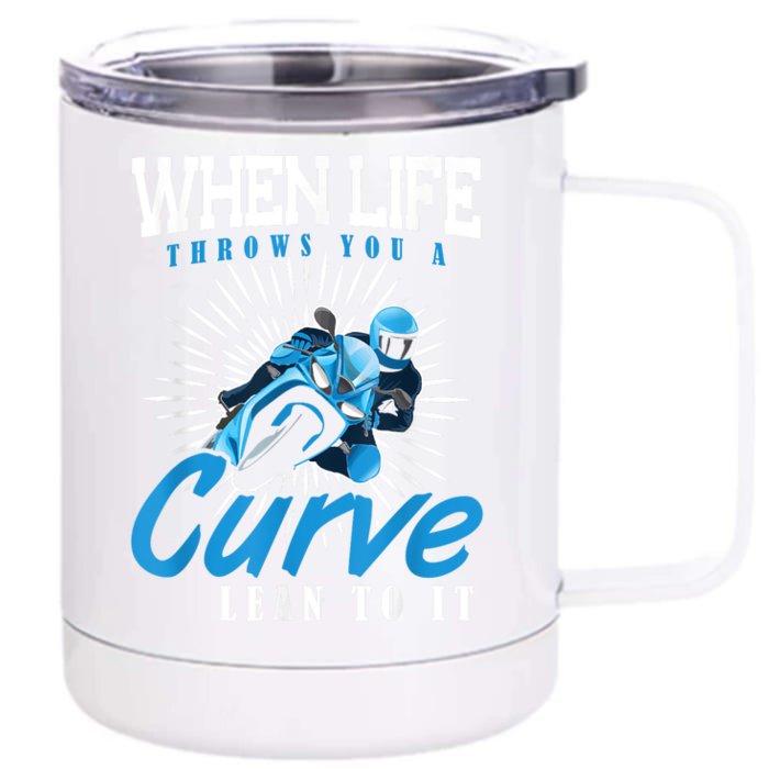 When Life Throws You A Curve Lean Into It Motorcycle Front & Back 12oz Stainless Steel Tumbler Cup