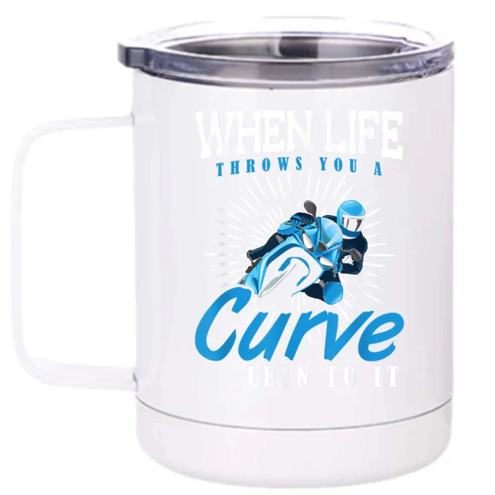 When Life Throws You A Curve Lean Into It Motorcycle Front & Back 12oz Stainless Steel Tumbler Cup