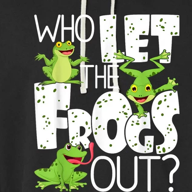 Who Let The Frogs Out Funny Amphibian Lover Frog Owner Garment-Dyed Fleece Hoodie