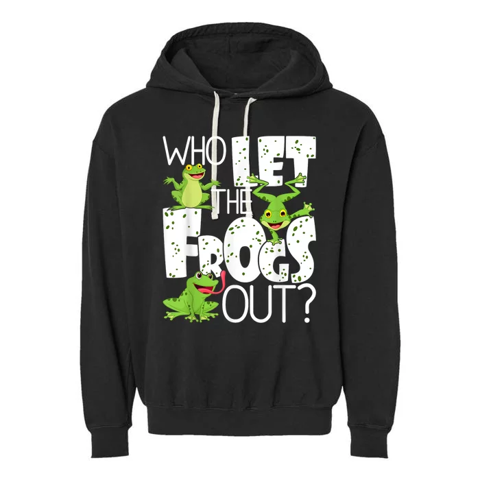 Who Let The Frogs Out Funny Amphibian Lover Frog Owner Garment-Dyed Fleece Hoodie