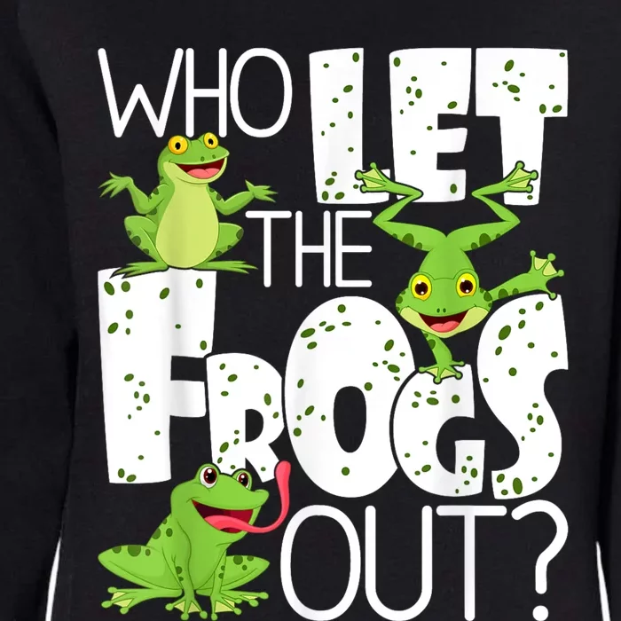 Who Let The Frogs Out Funny Amphibian Lover Frog Owner Womens California Wash Sweatshirt