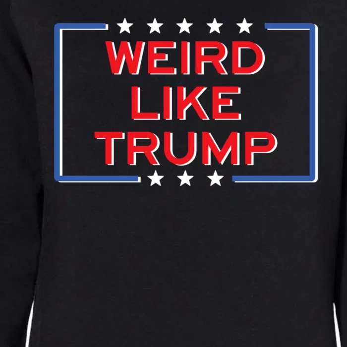 Weird Like Trump Weird 2024 Trump Vance 2024 Womens California Wash Sweatshirt