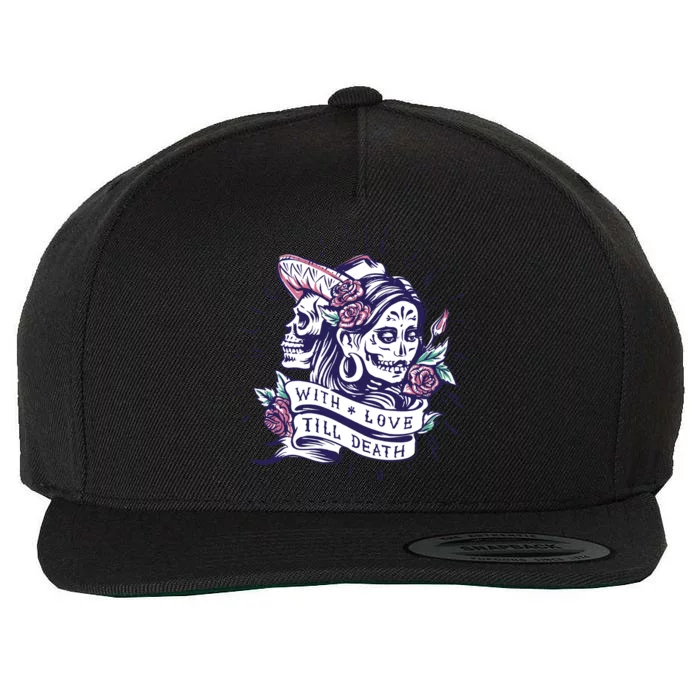 With Love Till Death Day Of The Dead Wool Snapback Cap