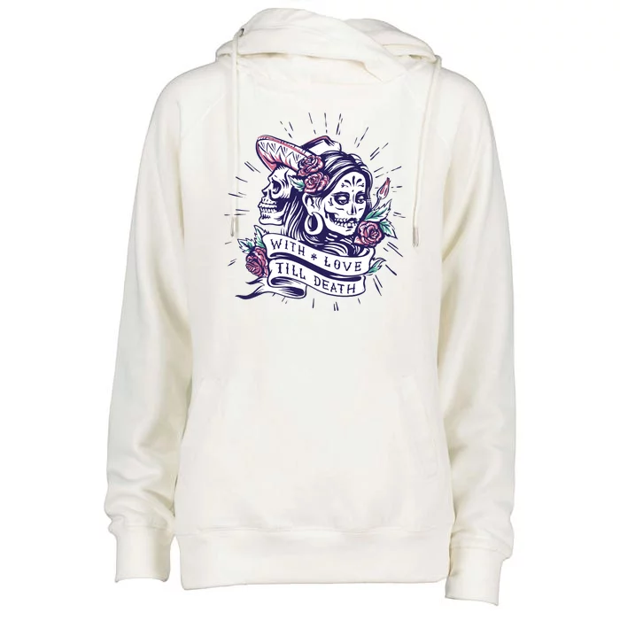 With Love Till Death Day Of The Dead Womens Funnel Neck Pullover Hood