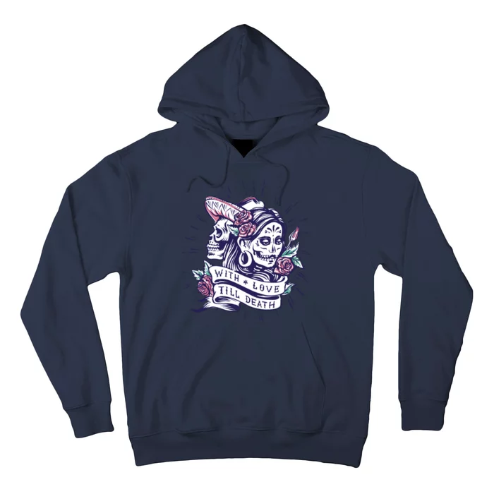 With Love Till Death Day Of The Dead Hoodie