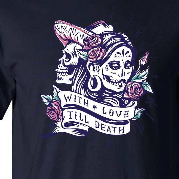 With Love Till Death Day Of The Dead Tall T-Shirt