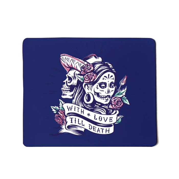 With Love Till Death Day Of The Dead Mousepad