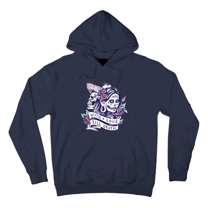 With Love Till Death Day Of The Dead Tall Hoodie