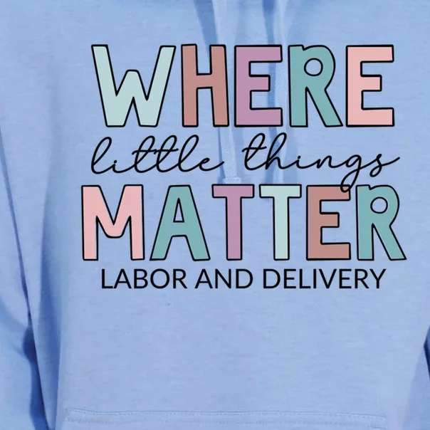 Where Little Things Matter Labor And Delivery Great Gift Unisex Surf Hoodie