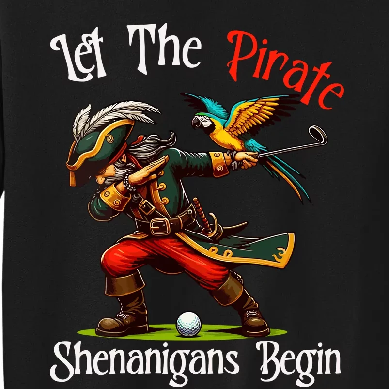 Wo Let The Pirate Shenanigans Begin Golf Pirate Halloween. Tall Sweatshirt