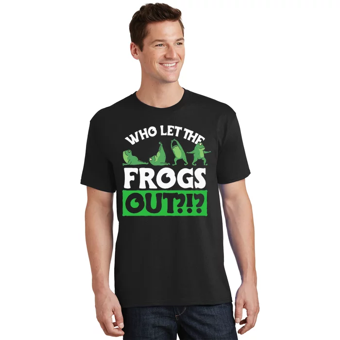 Who Let The Frogs Out T-Shirt