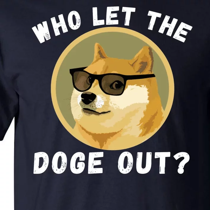 Who Let The Doge Out Doge To The Moon Funny Doge Crypto Dogecoin Doge Meme Tall T-Shirt