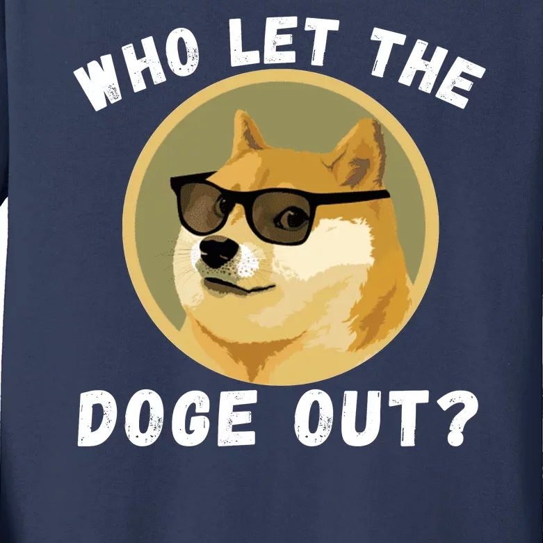 Who Let The Doge Out Doge To The Moon Funny Doge Crypto Dogecoin Doge Meme Kids Long Sleeve Shirt