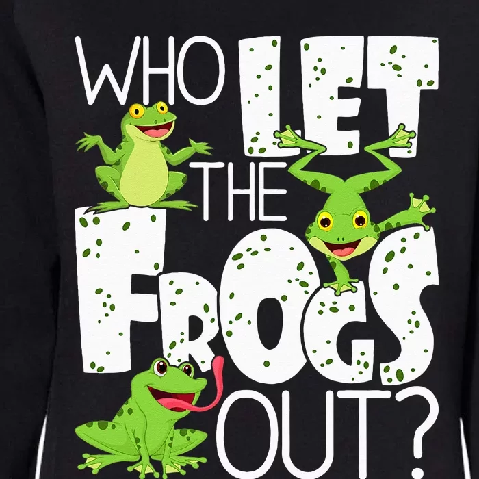 Who Let The Frogs Out Funny Amphibian Lover Frog Owner Womens California Wash Sweatshirt