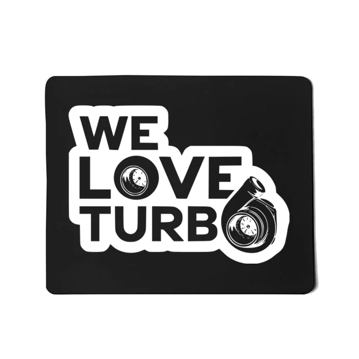 We Love Turbo Car Lover Mousepad