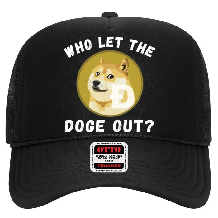 Who Let The Doge Out Doge To The Moon Doge Meme Funny Doge Crypto Dogecoin High Crown Mesh Trucker Hat