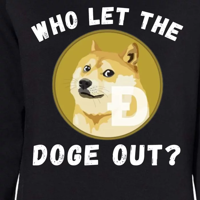 Who Let The Doge Out Doge To The Moon Doge Meme Funny Doge Crypto Dogecoin Womens California Wash Sweatshirt