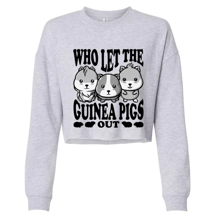 Who Let The Guinea Pigs Out Guinea Pigs Anim Gift Cropped Pullover Crew