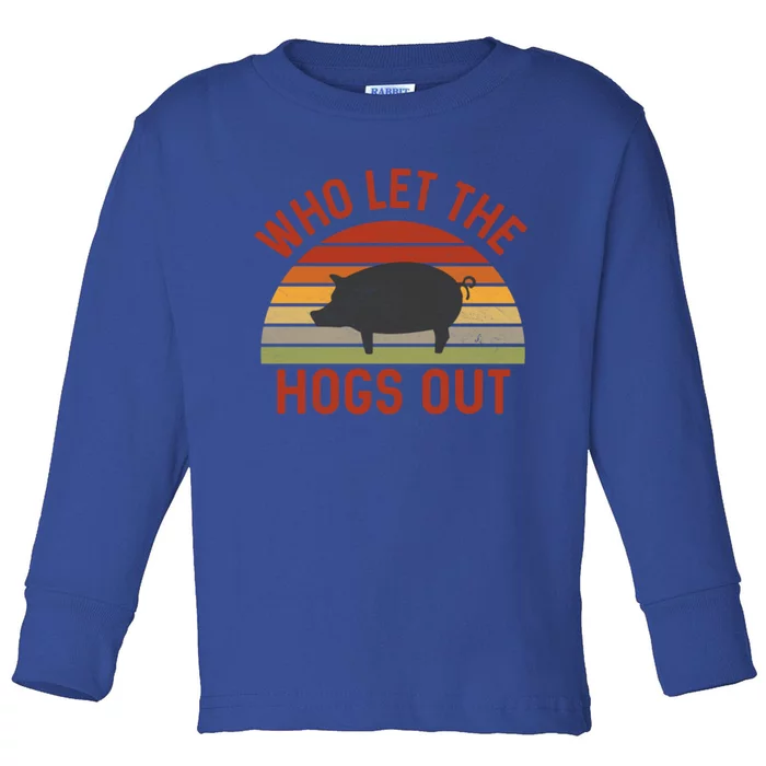 Who Let The Hogs Out Funny Bbq Smoker Grill Pig Bacon Lovers Gift Toddler Long Sleeve Shirt