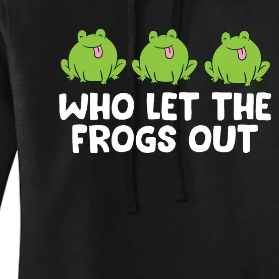 Who Let The Frogs Out Cute Frog Squad Frog Lovers Women's Pullover Hoodie