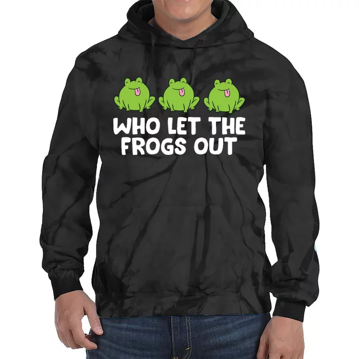 Who Let The Frogs Out Cute Frog Squad Frog Lovers Tie Dye Hoodie