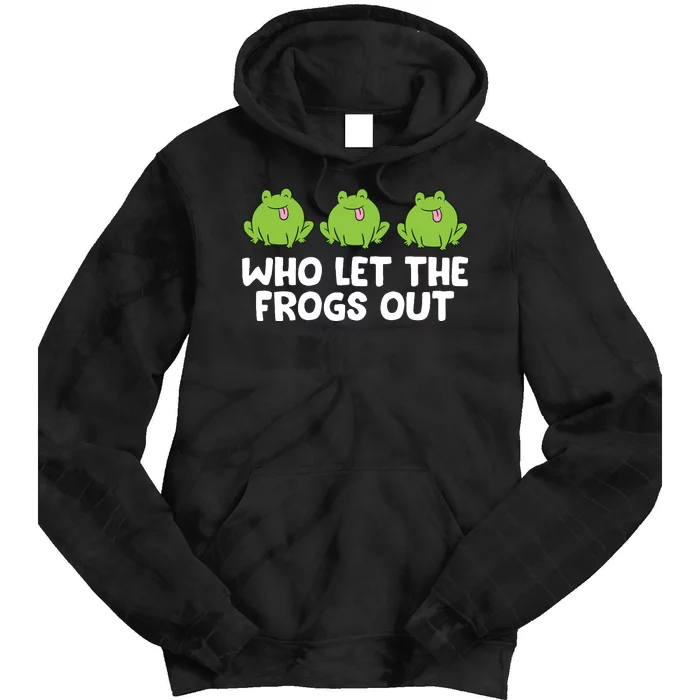 Who Let The Frogs Out Cute Frog Squad Frog Lovers Tie Dye Hoodie