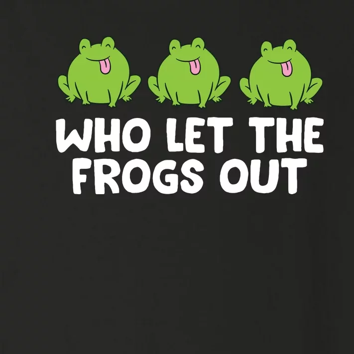 Who Let The Frogs Out Cute Frog Squad Frog Lovers Toddler Long Sleeve Shirt