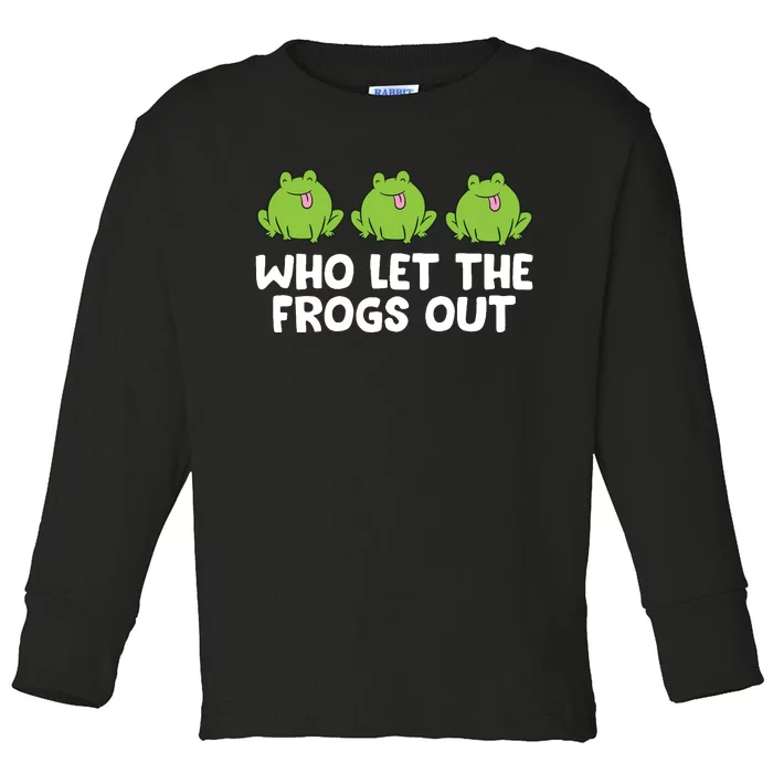 Who Let The Frogs Out Cute Frog Squad Frog Lovers Toddler Long Sleeve Shirt