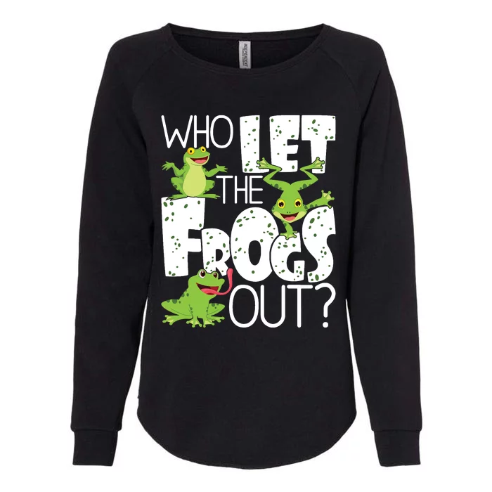 Who Let The Frogs Out Funny Amphibian Lover Frog Owner Womens California Wash Sweatshirt