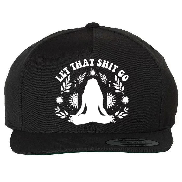 Wo Let That Shit Go Chakra Meditation Yoga Pose Gift Wool Snapback Cap