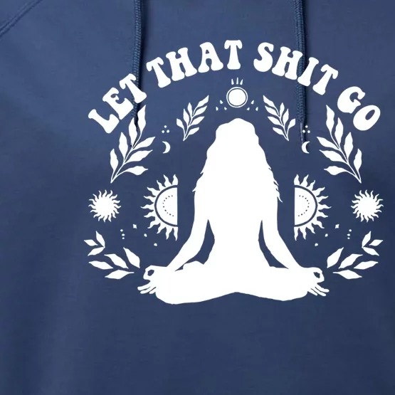 Wo Let That Shit Go Chakra Meditation Yoga Pose Gift Performance Fleece Hoodie